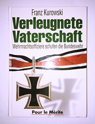 Beispielbild fr Verleugnete Vaterschaft. Wehrmachtsoffiziere schufen die Bundeswehr. zum Verkauf von Bokel - Antik