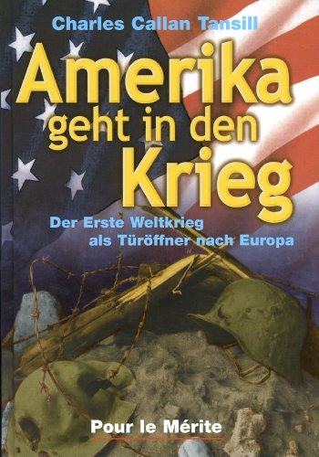 Imagen de archivo de Amerika geht in den Krieg : der Erste Weltkrieg als Trffner nach Europa. a la venta por Versandantiquariat Schfer