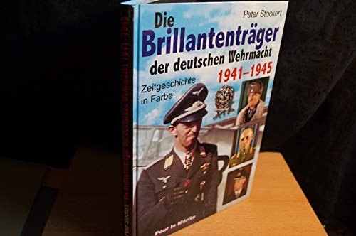 Beispielbild fr Die Brillantentrger der deutschen Wehrmacht 1941-1945: Zeitgeschichte in Farbe zum Verkauf von medimops