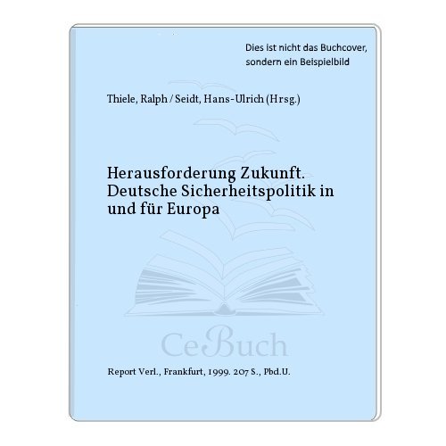 Beispielbild fr Herausforderung Zukunft : Deutsche Sicherheitspolitik in und fr Europa zum Verkauf von Bernhard Kiewel Rare Books