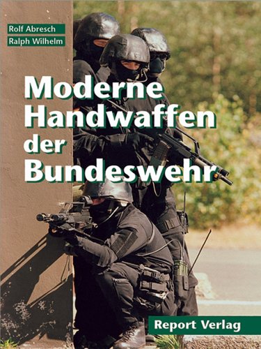 Moderne Handwaffen der Bundeswehr. - Abresch, Rolf und Ralph Wilhelm