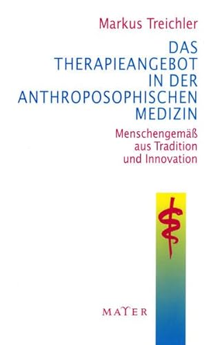 Beispielbild fr Das Therapieangebot in der Anthroposophischen Medizin. Menschengem aus Tradition und Innovation zum Verkauf von medimops