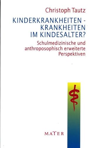 Stock image for Kinderkrankheiten - Krankheiten im Kindesalter?: Schulmedizinische und anthroposophisch erweiterte Perspektiven for sale by medimops