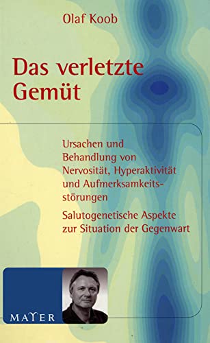 Beispielbild fr Das verletzte Gemt: Ursachen und Behandlung von Nervositt, Hyperaktivitt und Aufmerksamkeitsstrungen. Salutogenetische Aspekte zur Situation der Gegenwart zum Verkauf von medimops