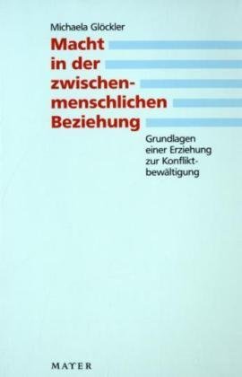 9783932386589: Macht in der zwischenmenschlichen Beziehung: Grundlagen einer Erziehung zur Konfliktbewltigung