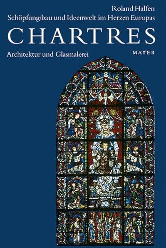 Beispielbild fr Chartres. Schpfungsbau und Ideenwelt im Herzen Europas. 2001-2005: Chartres 3. Architektur und Glasmalerei: BD 3 zum Verkauf von medimops