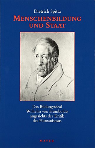 Beispielbild fr Menschenbildung und Staat: Das Bildungsideal Wilhelm von Humboldts angesichts der Kritik des Humanis zum Verkauf von medimops