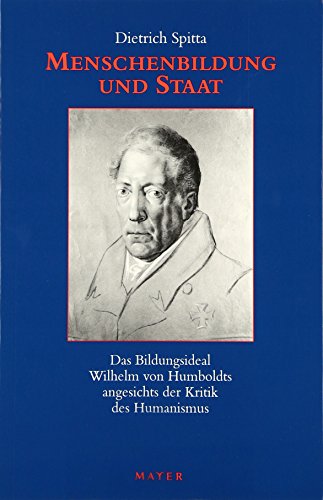 Stock image for Menschenbildung und Staat: Das Bildungsideal Wilhelm von Humboldts angesichts der Kritik des Humanis for sale by medimops