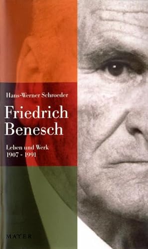 Friedrich Benesch - Leben und Werk. 1907-1991.