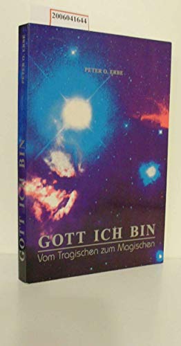 Stock image for Gott ich bin. Vom Tragischen zum Magischen for sale by medimops