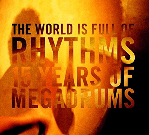 Stock image for The World is full of Rhythms: 15 Years of Megadrums (Englisch) Audiobook,von Reinhard Flatischler (Autor), Megadrums (Autor) Sprache: Englisch, Deutsch for sale by BUCHSERVICE / ANTIQUARIAT Lars Lutzer