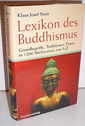 9783932412080: Lexikon des Buddhismus. Grundbegriffe, Traditionen, Praxis in 1200 Stichworten von A-Z.