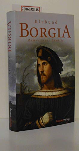 Borgia : Roman einer Familie / von Klabund - Klabund