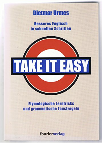 Beispielbild fr Take it easy: Besseres Englisch in schnellen Schritten: Etymologische Lerntricks und grammatische Faustregeln zum Verkauf von medimops