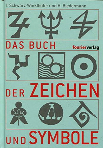 Das Buch der Zeichen und Symbole. - Schwarz-Winklhofer, I. und H. Biedermann