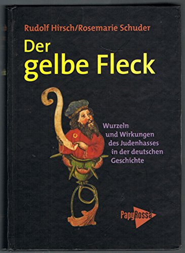 Der Gelbe Fleck. Wurzeln Und Wirkungen Des Judenhasses in Der Deutschen Geschichte - Hirsch Rudolf / Schuder, Rosemarie