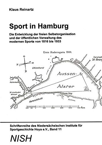 Sport in Hamburg. Die Entwicklung der freien Selbstorganisation und der öffentlichen Verwaltung des modernen Sports von 1816 bis 1933. - Reinartz, Klaus