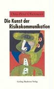 Stock image for Die Kunst der Risikokommunikation. ber Risiko, Kommunikation und Themenmanagement for sale by medimops