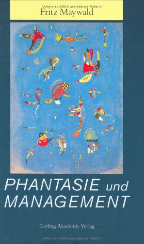 Beispielbild fr Phantasie und Management : Wege zum kreativen Bewut-Sein. zum Verkauf von Antiquariat + Buchhandlung Bcher-Quell