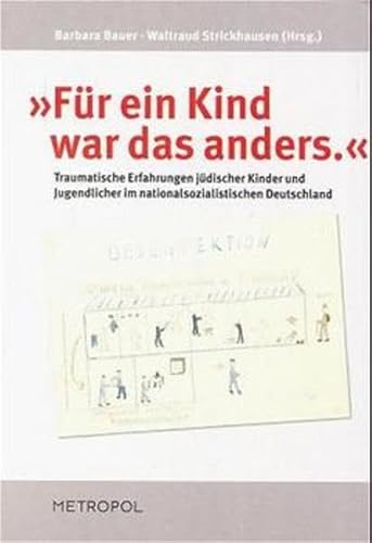 Beispielbild fr Fr ein Kind war das anders" : traumatische Erfahrungen jdischer Kinder und Jugendlicher im nationalsozialistischen Deutschland. Barbara Bauer ; Waltraud Strickhausen (Hrsg.) / Teil von: Anne-Frank-Shoah-Bibliothek zum Verkauf von Hbner Einzelunternehmen