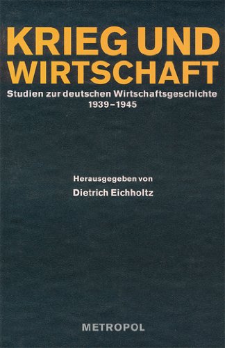 Stock image for Krieg und Wirtschaft. Studien zur deutschen Wirtschaftsgeschichte 1939-1945 von Dietrich Eichholtz Nationalsozialistische Besatzungspolitik in Europa 1939-1945 Band 9 R Hachtmann, S Jacobeit, B R Kroener for sale by BUCHSERVICE / ANTIQUARIAT Lars Lutzer