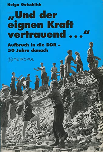 Stock image for Und der eignen Kraft vertrauend. Aufbruch in die DDR - 50 Jahre danach. Reihe: Die Freie Deutsche Ju for sale by medimops