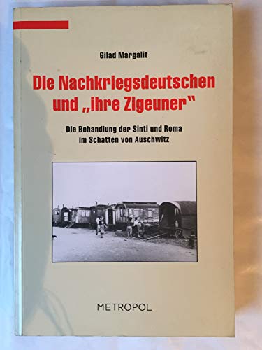 9783932482380: Die Nachkriegsdeutschen und "ihre Zigeuner": Die Behandlung der Sinte und Roma im Schatten von Auschwitz (Reihe Dokumente, Texte, Materialien)