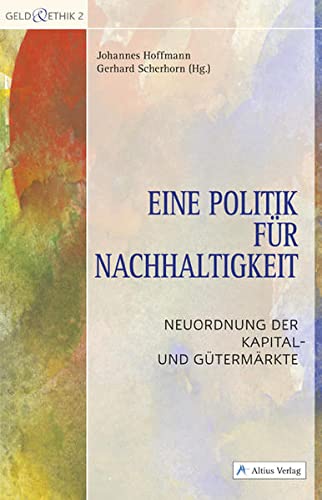 Stock image for Eine Politik fr Nachhaltigkeit: Neuordnung der Kapital- und Gtermrkte for sale by medimops