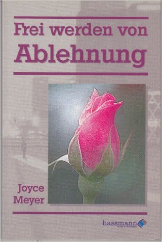 9783932491092: Frei werden von Ablehnung - Meyer, Joyce