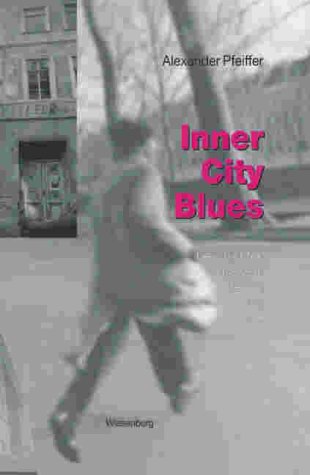 Inner City Blues. Geschichten aus dem Herzen der Stadt - Pfeiffer,Alexander