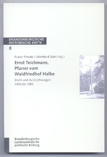 Beispielbild fr Ernst Teichmann, Pfarrer vom Waldfriedhof Halbe. Briefe und Aufzeichnungen 1950 bis 1983 zum Verkauf von medimops