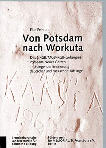 Beispielbild fr Von Potsdam nach Workuta. Das NKGB/MGB/KGB-Gefngnis Potsdam-Neuer Garten im Spiegel der Erinnerung deutscher und russischer Hftlinge zum Verkauf von HJP VERSANDBUCHHANDLUNG