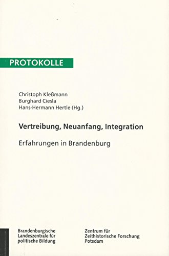 Vertreibung, Neuanfang, Integration : Erfahrungen in Brandenburg ; Protokolle