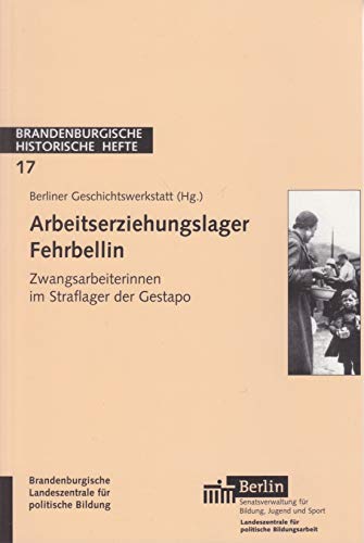 Beispielbild fr Arbeitserziehungslager Fehrbellin: Zwangsarbeiterinnen im Straflager der Gestapo zum Verkauf von Versandantiquariat Felix Mcke