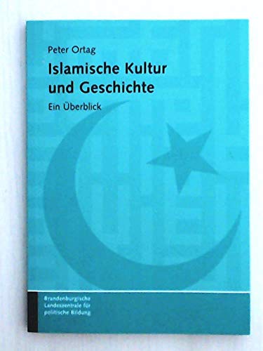Islamische Kultur und Geschichte - Ein Überblick