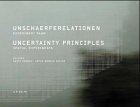 Stock image for Unschaerferelationen - Experiment Raum / Uncertainty Principles - Spatial Experiments for sale by Versandantiquariat Kerzemichel