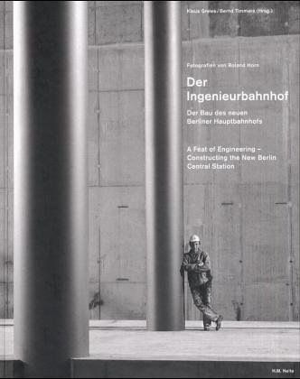 Stock image for Der Ingenieurbahnhof. Der Bau des neuen Berliner Hauptbahnhofs for sale by medimops