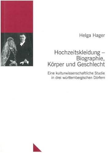 Beispielbild fr Hochzeitskleidung - Biographie, Krper und Geschlecht: Eine kulturwissenschaftliche Studie in drei wrttembergischen Drfern zum Verkauf von medimops