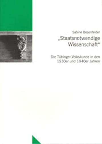 Staatsnotwendige Wissenschaft. Die Tübinger Volkskunde in den 1930er und 1940er Jahren.