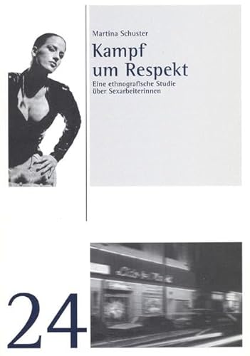 Beispielbild fr Kampf um Respekt: eine ethnografische Studie ber Sexarbeiterinnen (Studien und Materialien des Ludwig-Uhland-Instituts der Universitt Tbingen) zum Verkauf von Buchmarie