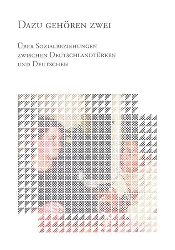 9783932512407: Dazu gehren zwei: ber Sozialbeziehungen zwischen Deutschlandtrken und Deutschen (Livre en allemand)