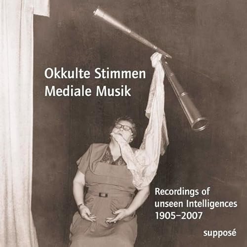 9783932513817: Okkulte Stimmen - Mediale Musik: Recordings of unseen Intelligences 1905-2007