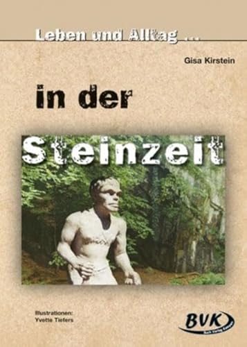 Stock image for Leben und Alltag . . ., In der Steinzeit: Lernen an Stationen 5.-7. Klasse for sale by medimops