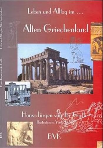 Beispielbild fr Leben und Alltag . . ., Im Alten Griechenland: Unterrichtsmaterialien fr die 5. bis 11. Klasse zum Verkauf von medimops