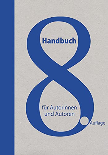 Handbuch für Autorinnen und Autoren: Informationen und Adressen aus dem deutschen Literaturbetrieb und der Medienbranche