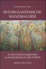 9783932526701: Sptbyzantinische Wandmalerei in den Hhlenkirchen Kappadokiens in der Trkei