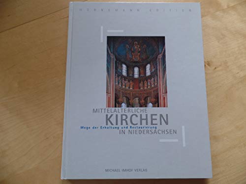 Mittelalterliche Kirchen in Niedersachsen : Wege der Erhaltung und Restaurierung. Unter Mitarbeit...