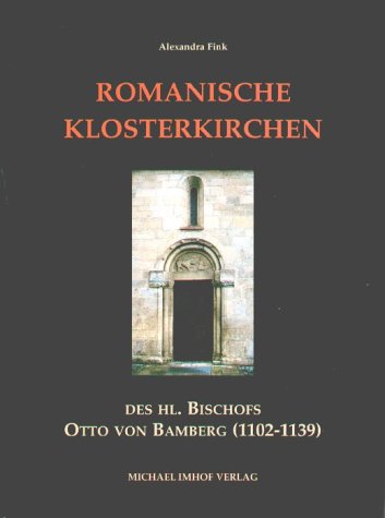 Beispielbild fr Romanische Klosterkirchen des heiligen Bischofs Otto von Bamberg (1102-1139) Studien zu Bauherr und Architektur zum Verkauf von Buchpark