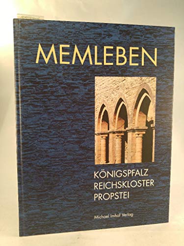 Memleben. Königspfalz - Reichskloster - Propstei Begleitpublikation zur historischen Dauerausstellung 
