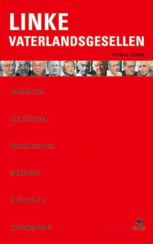 Beispielbild fr Linke Vaterlandsgesellen: Linke Sozialisten, Anarchisten, Kommunisten, Raufbolde und andere Unangepasste zum Verkauf von medimops